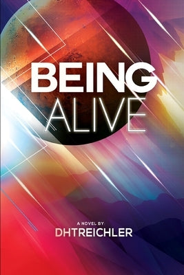 Being Alive by Dhtreichler