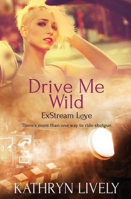 Drive Me Wild by Lively, Kathryn
