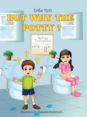 But Why the Potty? by Ruiz, Erika