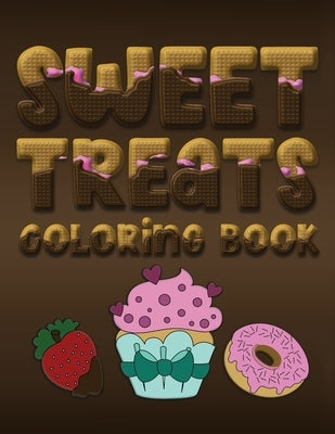 Sweet Treats Coloring Book: Yummy Color Activity Workbook for Toddlers & Kids Ages 1-3 featuring Letters Numbers Shapes and Colors by Creative, Lively Hive