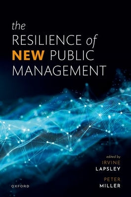 The Resilience of New Public Management by Lapsley, Irvine