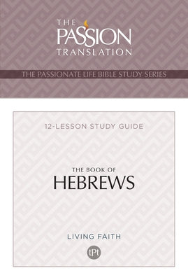 Tpt the Book of Hebrews: 12-Lesson Study Guide by Simmons, Brian