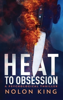 Heat To Obsession by King, Nolon