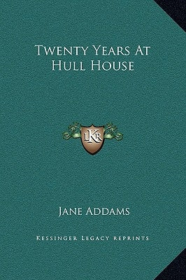 Twenty Years At Hull House by Addams, Jane