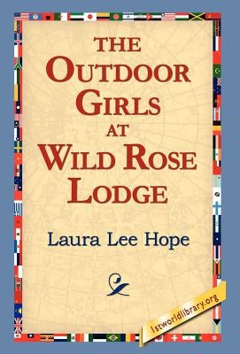The Outdoor Girls at Wild Rose Lodge by Hope, Laura Lee