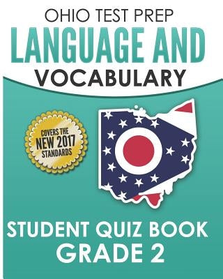 Ohio Test Prep Language & Vocabulary Student Quiz Book Grade 2: Covers Revising, Editing, Vocabulary, Writing Conventions, and Grammar by Hawas, O.
