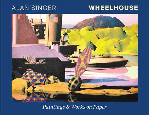 Wheelhouse: Paintings & Works on Paper by Singer, Alan