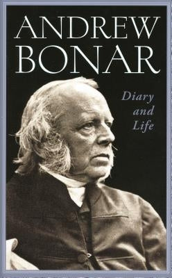 Andrew Bonar: Diary and Life by Bonar, Andrew Alexander