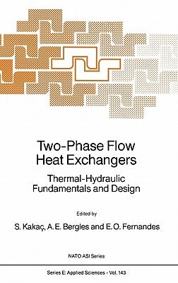 Two-Phase Flow Heat Exchangers: Thermal-Hydraulic Fundamentals and Design by Kakaç, Sadik