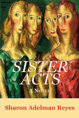 Sister Acts by Reyes, Sharon Adelman