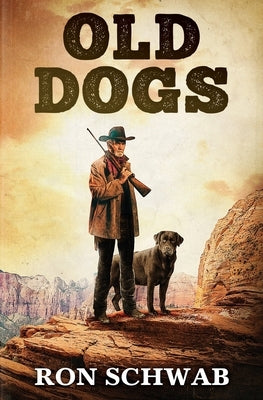 Old Dogs by Schwab, Ron