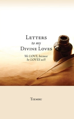 Letters to My Divine Loves by Tiembu
