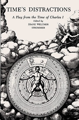 Time's Distractions: A Play from the Time of Charles I by Strommer, Diane Weltner