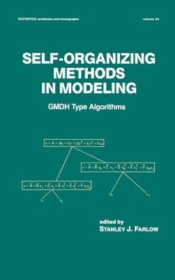 Self-Organizing Methods in Modeling: Gmdh Type Algorithms by Farlow, Stanley J.
