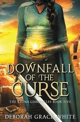 Downfall of the Curse by White, Deborah Grace