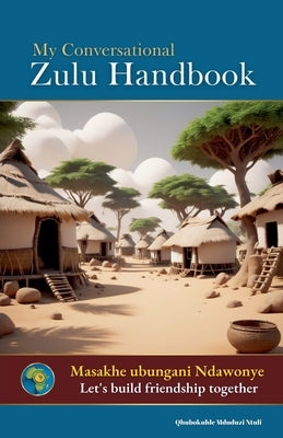 My Conversational Zulu Handbook by Ntuli, Qhubokuhle Mduduzi