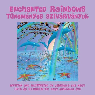 Enchanted Rainbows by Nagy, Gabriella Eva