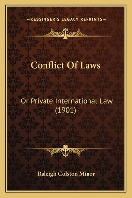 Conflict Of Laws: Or Private International Law (1901) by Minor, Raleigh Colston