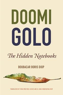 Doomi Golo--The Hidden Notebooks by Diop, Boubacar Boris