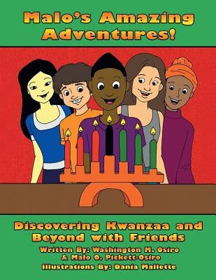 Malo's Amazing Adventures!: Discovering Kwanzaa and Beyond with Friends by Osiro, Washington M.