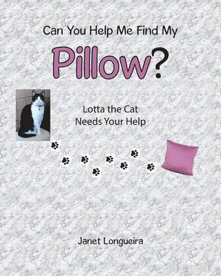 Can You Help Me Find My Pillow?: Lotta the Cat Needs Your Help by Longueira, Janet