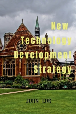 New Technology Development Strategy by Lok, John