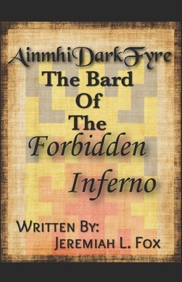 AinmhiDarkFyre, The Bard Of The Forbidden Inferno: Volume 1, Book 1: The Song of Duality by Fox, Jeremiah Lee