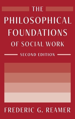 The Philosophical Foundations of Social Work by Reamer, Frederic G.