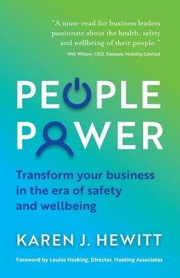 People Power: Transform Your Business in the Era of Safety and Wellbeing by Hewitt, Karen J.