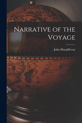 Narrative of the Voyage by Macgillivray, John