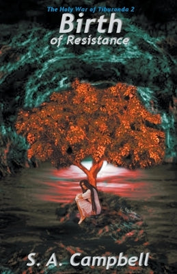 Birth of Resistance by Campbell, S. A.