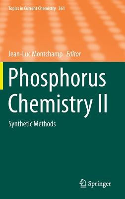 Phosphorus Chemistry II: Synthetic Methods by Montchamp, Jean-Luc