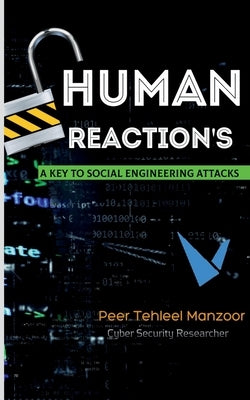 Human Reactions - A Key to Social Engineering Attacks by Manzoor, Peer