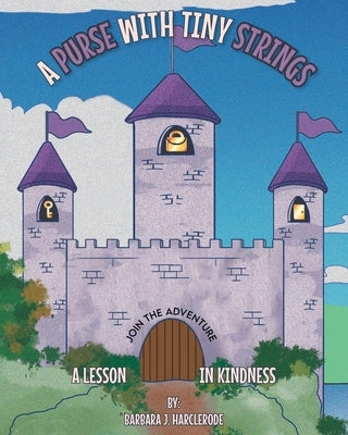 A Purse with Tiny Strings: A Lesson in Kindness by Harclerode, Barbara J.