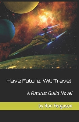 Have Future, Will Travel by Ferguson, Ron