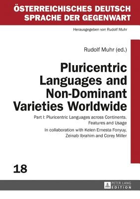 Pluricentric Languages and Non-Dominant Varieties Worldwide: Part I: Pluricentric Languages across Continents. Features and Usage by Muhr, Rudolf