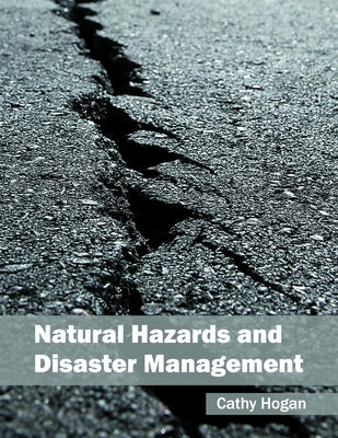 Natural Hazards and Disaster Management by Hogan, Cathy