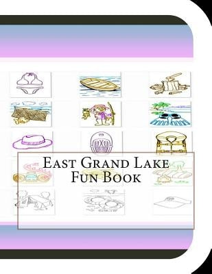 East Grand Lake Fun Book: A Fun and Educational Book on East Grand Lake by Leonard, Jobe