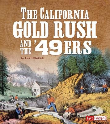 The California Gold Rush and the '49ers by Blashfield, Jean F.