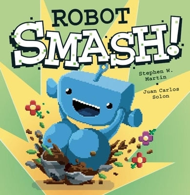 Robot Smash! by Martin, Stephen W.