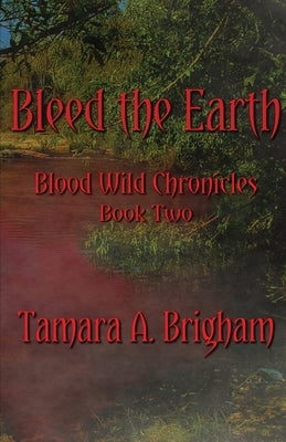 Bleed the Earth by Brigham, Tamara