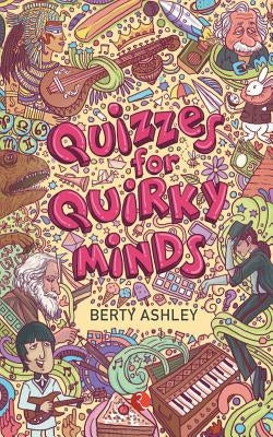 Quizzes for Quirky Minds by Ashley, Berty