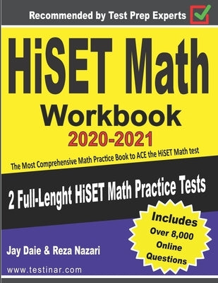 HiSET Math Workbook 2020-2021: The Most Comprehensive Math Practice Book to ACE the HiSET Math test by Daie, Jay