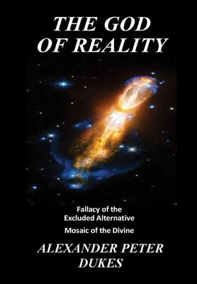The God Of Reality by Dukes, Alexander Peter