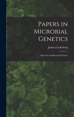 Papers in Microbial Genetics; Bacteria and Bacterial Viruses by Lederberg, Joshua