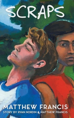 Scraps: A Gay Skateboarding Romance by Francis, Matthew