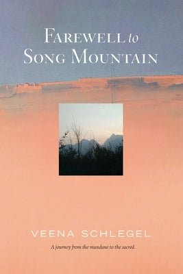 Farewell to Song Mountain by Schlegel, Veena