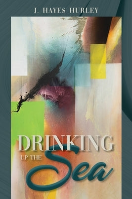 Drinking up the Sea by Hurley, J. Hayes