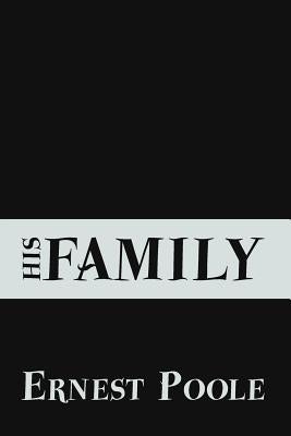 His Family: Original and Unabridged by Poole, Ernest