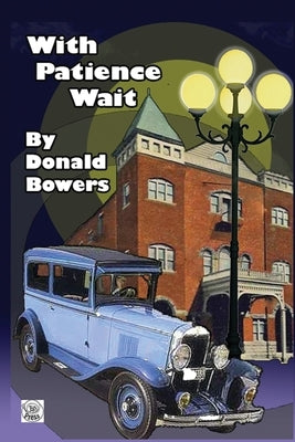 With Patience Wait by Bowers, Donald